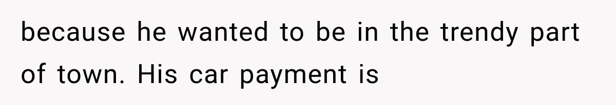 Woman Reveals She Funded Her Brother’s Lifestyle After Family Calls Her a Failure because he wanted to be in the trendy part of town. His car payment is