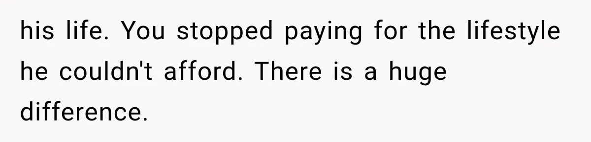 Woman Reveals She Funded Her Brother’s Lifestyle After Family Calls Her a Failure his life. You stopped paying for the lifestyle he couldn't afford. There is a huge difference.