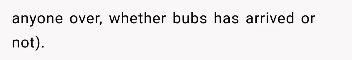 anyone over, whether bubs has arrived or not).