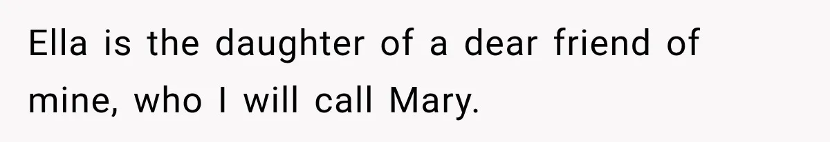 Stepmom Tries to Replace Girl’s Late Mother, but Grandma Refuses to Let Her Erase the Past Ella is the daughter of a dear friend of mine, who I will call Mary.
