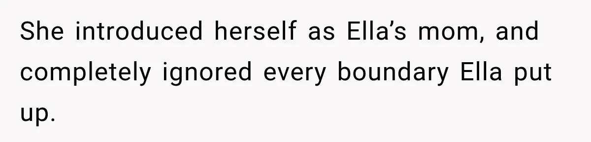 Stepmom Tries to Replace Girl’s Late Mother, but Grandma Refuses to Let Her Erase the Past She introduced herself as Ella’s mom, and completely ignored every boundary Ella put up.