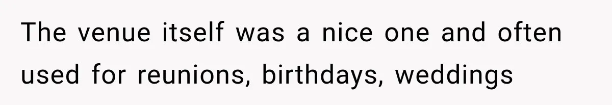 Stepmom Tries to Replace Girl’s Late Mother, but Grandma Refuses to Let Her Erase the Past The venue itself was a nice one and often used for reunions, birthdays, weddings