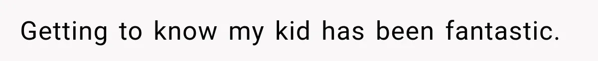 Woman Finally Tells Her Dad’s Condescending Friend She Hates Him After Years of Insults Getting to know my kid has been fantastic.