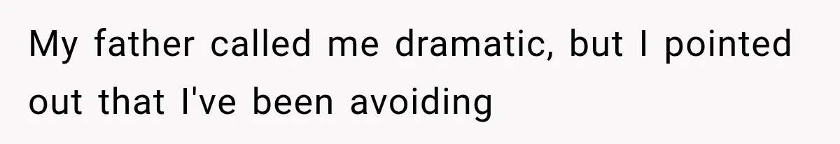 Woman Finally Tells Her Dad’s Condescending Friend She Hates Him After Years of Insults My father called me dramatic, but I pointed out that I've been avoiding