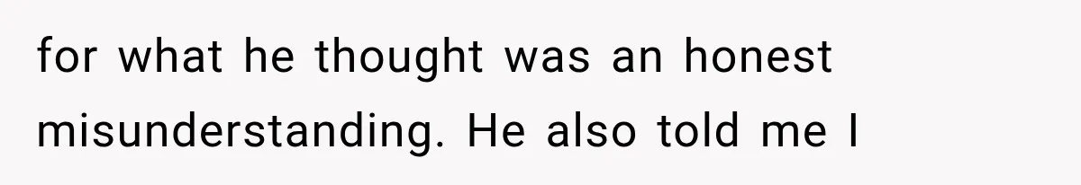 Woman Finally Tells Her Dad’s Condescending Friend She Hates Him After Years of Insults for what he thought was an honest misunderstanding. He also told me I
