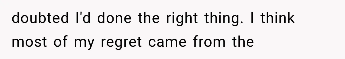 Woman Finally Tells Her Dad’s Condescending Friend She Hates Him After Years of Insults doubted I'd done the right thing. I think most of my regret came from the