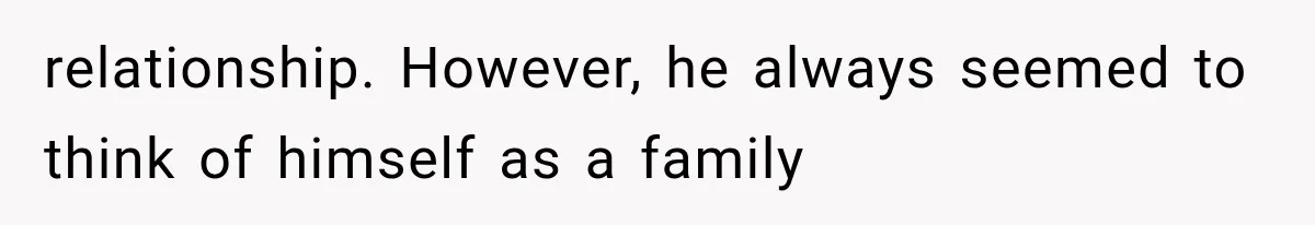 Woman Finally Tells Her Dad’s Condescending Friend She Hates Him After Years of Insults relationship. However, he always seemed to think of himself as a family