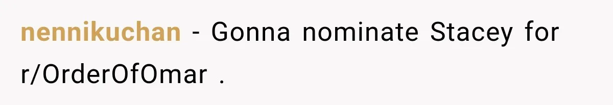 Stepmom Tries to Replace Girl’s Late Mother, but Grandma Refuses to Let Her Erase the Past nennikuchan − Gonna nominate Stacey for r/OrderOfOmar .