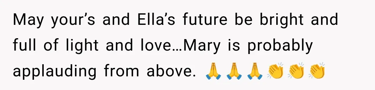 Stepmom Tries to Replace Girl’s Late Mother, but Grandma Refuses to Let Her Erase the Past May your’s and Ella’s future be bright and full of light and love…Mary is probably applauding from above. 🙏🙏🙏👏👏👏