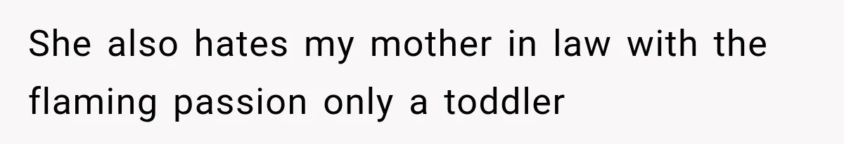 MIL Promises Kids a Camping Trip After Parents Say No, Then Gets Shut Down She also hates my mother in law with the flaming passion only a toddler