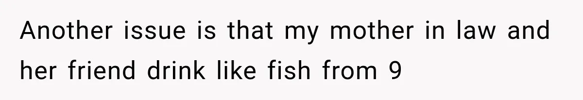 MIL Promises Kids a Camping Trip After Parents Say No, Then Gets Shut Down Another issue is that my mother in law and her friend drink like fish from 9
