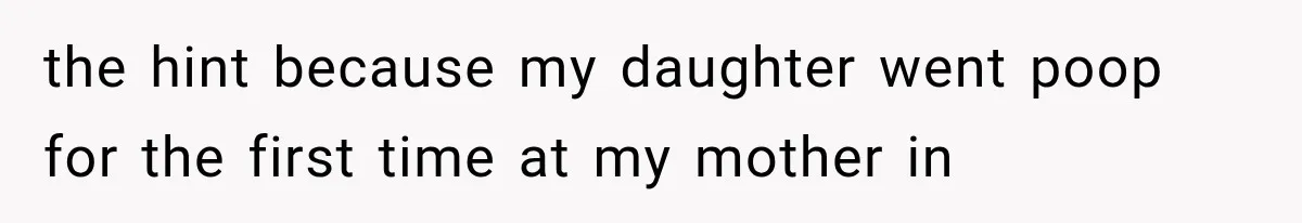 MIL Promises Kids a Camping Trip After Parents Say No, Then Gets Shut Down the hint because my daughter went poop for the first time at my mother in