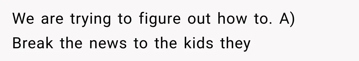 MIL Promises Kids a Camping Trip After Parents Say No, Then Gets Shut Down We are trying to figure out how to. A) Break the news to the kids they