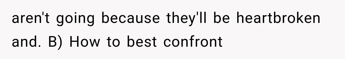 MIL Promises Kids a Camping Trip After Parents Say No, Then Gets Shut Down aren't going because they'll be heartbroken and. B) How to best confront