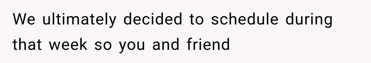 MIL Promises Kids a Camping Trip After Parents Say No, Then Gets Shut Down We ultimately decided to schedule during that week so you and friend