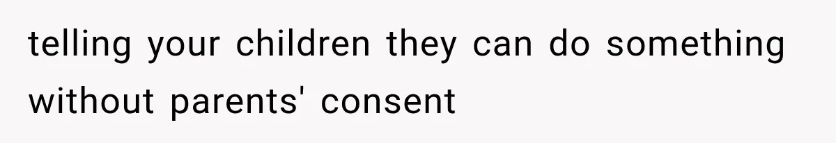 MIL Promises Kids a Camping Trip After Parents Say No, Then Gets Shut Down telling your children they can do something without parents' consent