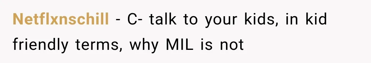 MIL Promises Kids a Camping Trip After Parents Say No, Then Gets Shut Down Netflxnschill − C- talk to your kids, in kid friendly terms, why MIL is not