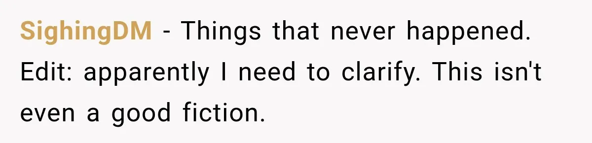 SighingDM − Things that never happened. Edit: apparently I need to clarify. This isn't even a good fiction.