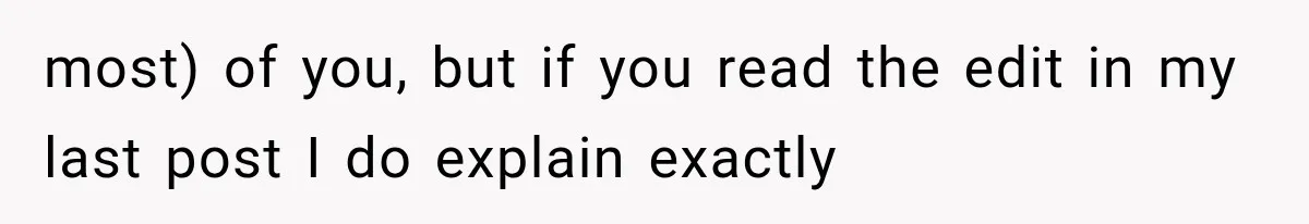 most) of you, but if you read the edit in my last post I do explain exactly