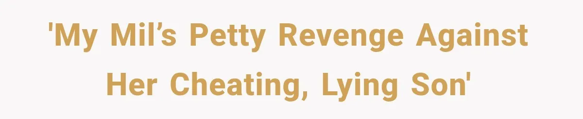 Woman’s Husband Cheats, Then His Own Mom Starts Cooking Every Meal He Hates 'My MIL’s Petty Revenge against her cheating, lying son'