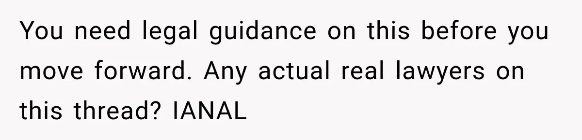 You need legal guidance on this before you move forward. Any actual real lawyers on this thread? IANAL