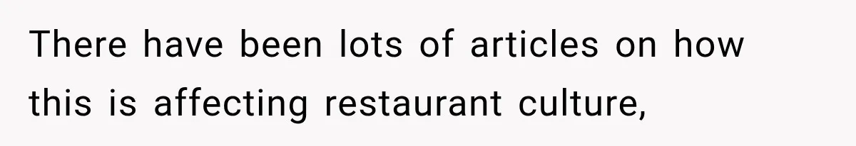 Men Invite Her To Dinner Dates, Then Reveal They Already Ate To Avoid Paying There have been lots of articles on how this is affecting restaurant culture,