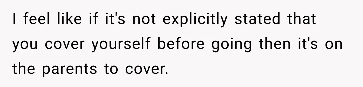 I feel like if it's not explicitly stated that you cover yourself before going then it's on the parents to cover.