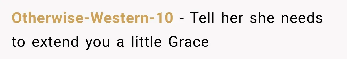 Otherwise-Western-10 − Tell her she needs to extend you a little Grace