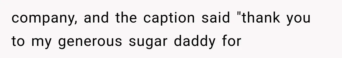 Dad Spends Daughter’s College Fund On Mistress’s BMW, Then Begs Wife For Privacy company, and the caption said "thank you to my generous sugar daddy for