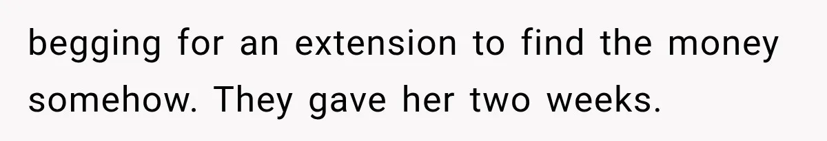 Dad Spends Daughter’s College Fund On Mistress’s BMW, Then Begs Wife For Privacy begging for an extension to find the money somehow. They gave her two weeks.
