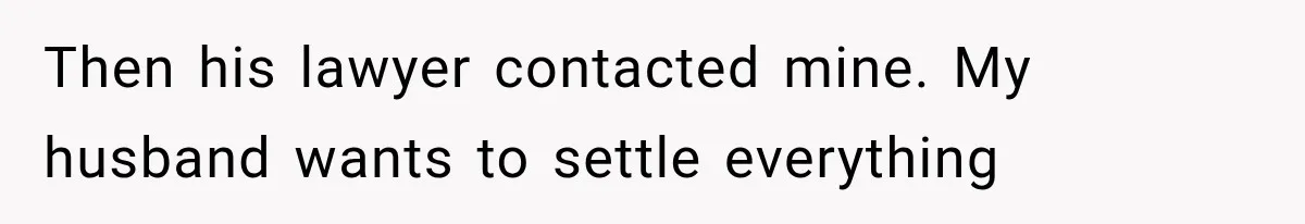 Dad Spends Daughter’s College Fund On Mistress’s BMW, Then Begs Wife For Privacy Then his lawyer contacted mine. My husband wants to settle everything