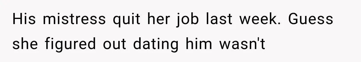Dad Spends Daughter’s College Fund On Mistress’s BMW, Then Begs Wife For Privacy His mistress quit her job last week. Guess she figured out dating him wasn't