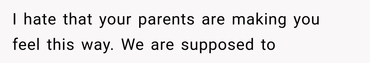 Dad Spends Daughter’s College Fund On Mistress’s BMW, Then Begs Wife For Privacy I hate that your parents are making you feel this way. We are supposed to