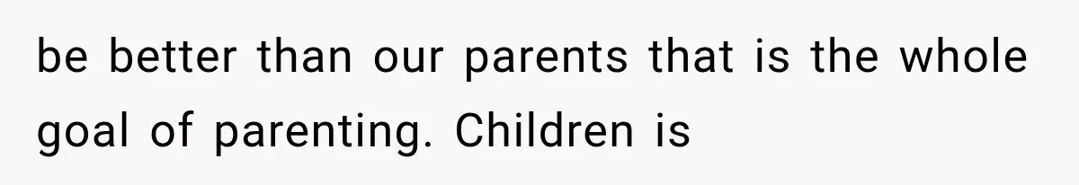 Dad Spends Daughter’s College Fund On Mistress’s BMW, Then Begs Wife For Privacy be better than our parents that is the whole goal of parenting. Children is