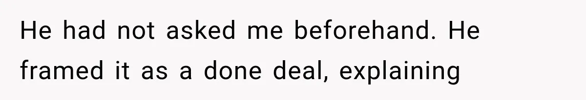 Brother Assumes He Can Use Sister’s Dream Cabin For His Wedding, But She Says No He had not asked me beforehand. He framed it as a done deal, explaining