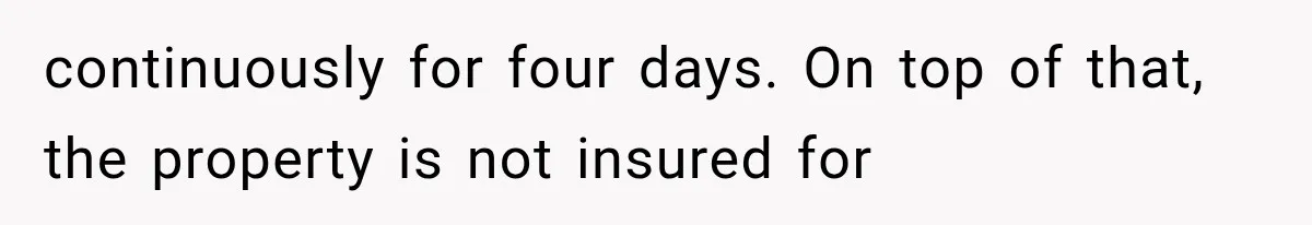 Brother Assumes He Can Use Sister’s Dream Cabin For His Wedding, But She Says No continuously for four days. On top of that, the property is not insured for