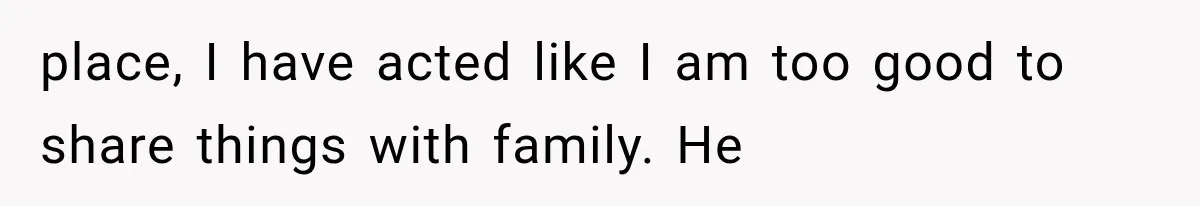 Brother Assumes He Can Use Sister’s Dream Cabin For His Wedding, But She Says No place, I have acted like I am too good to share things with family. He
