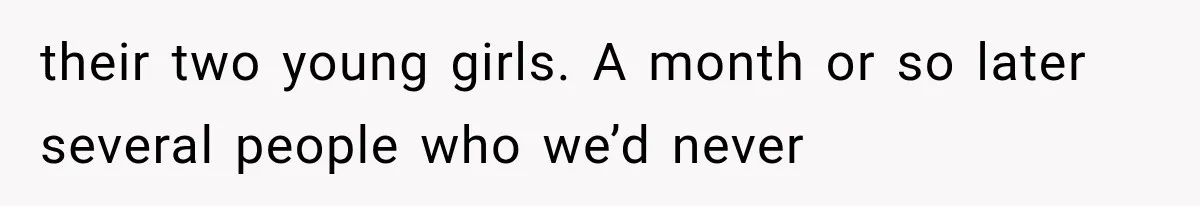 Brother Assumes He Can Use Sister’s Dream Cabin For His Wedding, But She Says No their two young girls. A month or so later several people who we’d never