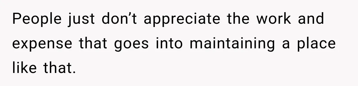 Brother Assumes He Can Use Sister’s Dream Cabin For His Wedding, But She Says No People just don’t appreciate the work and expense that goes into maintaining a place like that.