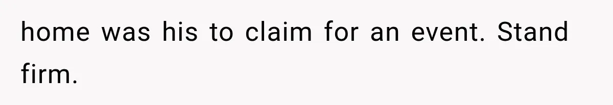 Brother Assumes He Can Use Sister’s Dream Cabin For His Wedding, But She Says No home was his to claim for an event. Stand firm.