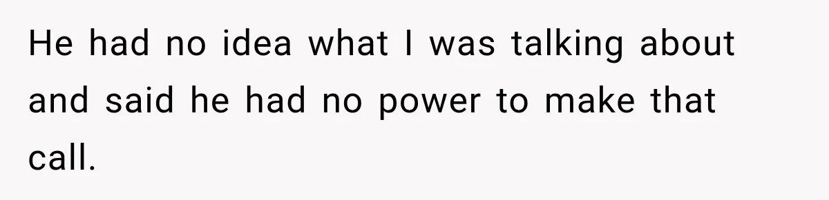 Man Gets Cleared at Work, Then Learns His Friend Lied About Why He Ghosted Him He had no idea what I was talking about and said he had no power to make that call.