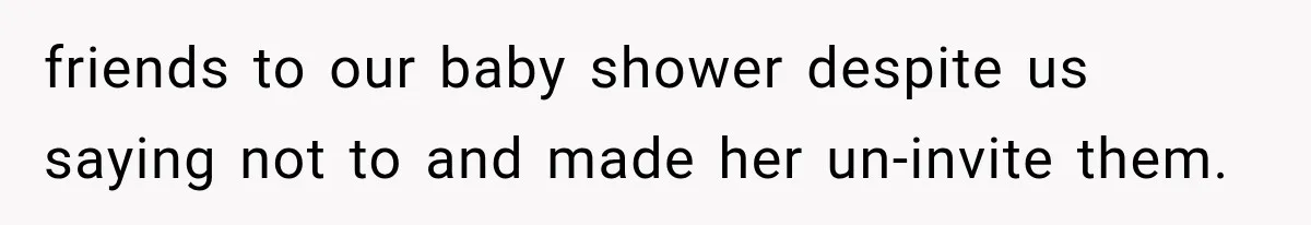 MIL Ignores Baby Rules After NICU Twins Arrive, So Parents Finally Take Away Her Privileges friends to our baby shower despite us saying not to and made her un-invite them.