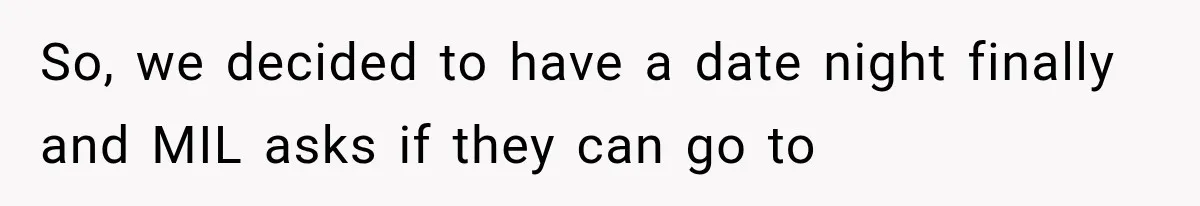 MIL Ignores Baby Rules After NICU Twins Arrive, So Parents Finally Take Away Her Privileges So, we decided to have a date night finally and MIL asks if they can go to