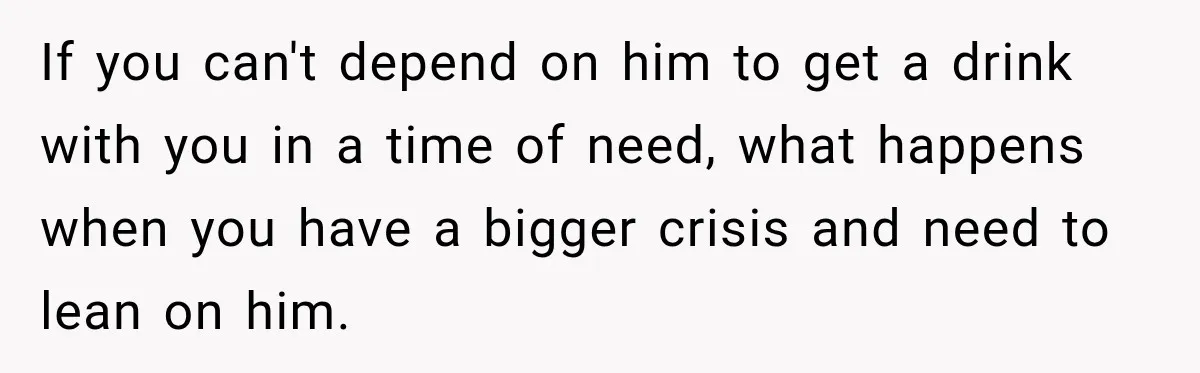 Man Gets Cleared at Work, Then Learns His Friend Lied About Why He Ghosted Him If you can't depend on him to get a drink with you in a time of need, what happens when you have a bigger crisis and need to lean on...