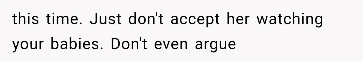 MIL Ignores Baby Rules After NICU Twins Arrive, So Parents Finally Take Away Her Privileges this time. Just don't accept her watching your babies. Don't even argue