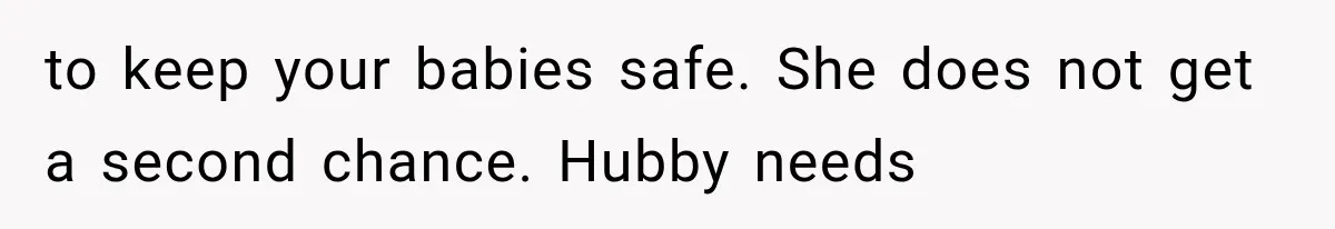 MIL Ignores Baby Rules After NICU Twins Arrive, So Parents Finally Take Away Her Privileges to keep your babies safe. She does not get a second chance. Hubby needs