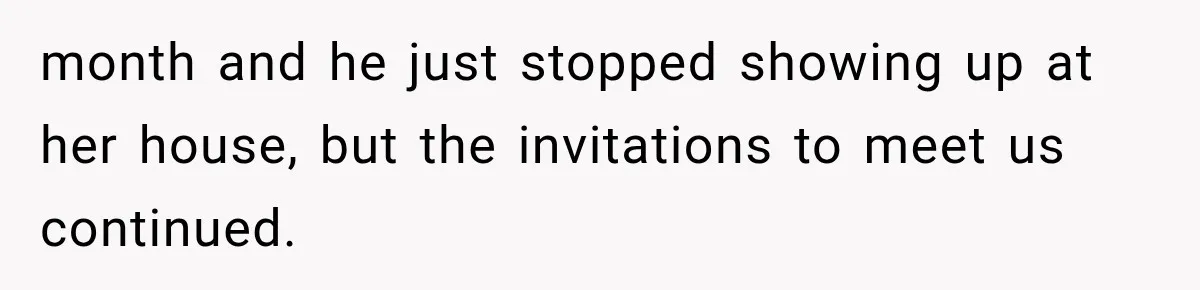 MIL Demands Grandson Visits Her House Only, Then Gets Shocked When Mom Stops Bringing Him month and he just stopped showing up at her house, but the invitations to meet us continued.