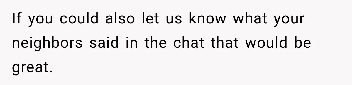 If you could also let us know what your neighbors said in the chat that would be great.