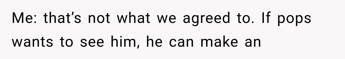 MIL Demands Grandson Visits Her House Only, Then Gets Shocked When Mom Stops Bringing Him Me: that’s not what we agreed to. If pops wants to see him, he can make an