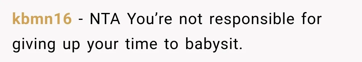kbmn16 − NTA You’re not responsible for giving up your time to babysit.
